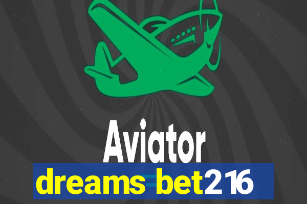 dreams bet216